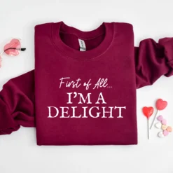 First of All I'm a Delight Sweatshirt