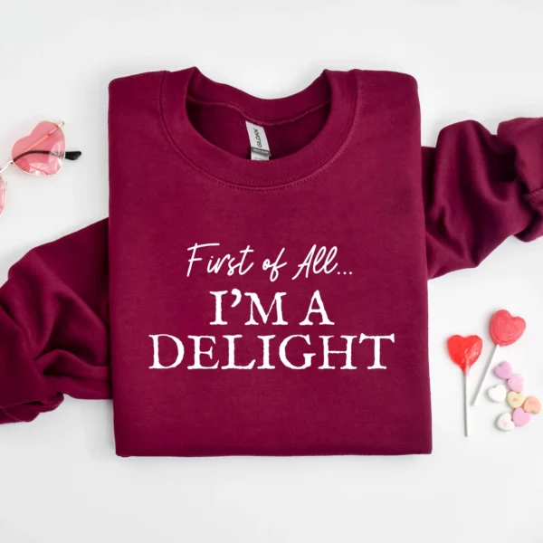 First of All I'm a Delight Sweatshirt