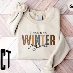 I Don't Do Winter Very Well Sweatshirt