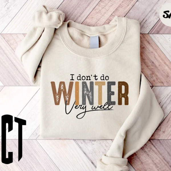 I Don't Do Winter Very Well Sweatshirt
